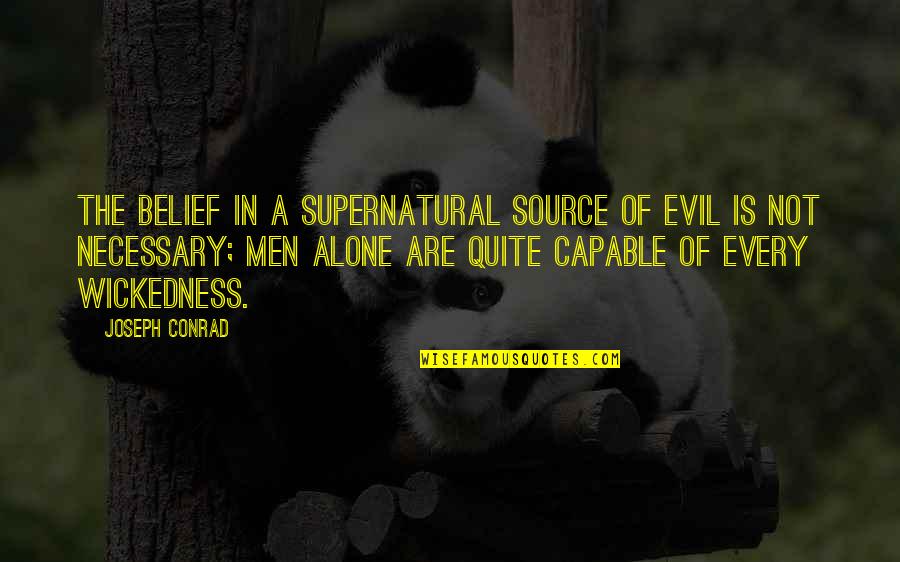 Tragicke Quotes By Joseph Conrad: The belief in a supernatural source of evil