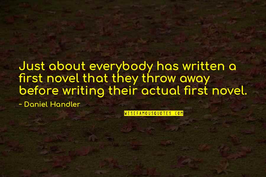 Tragicomedy In Literature Quotes By Daniel Handler: Just about everybody has written a first novel Tragicomedy In Literature Quotes By Daniel Handler: Just about everybody has written a first novel