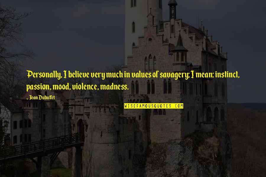 Tragiques Quotes By Jean Dubuffet: Personally, I believe very much in values of