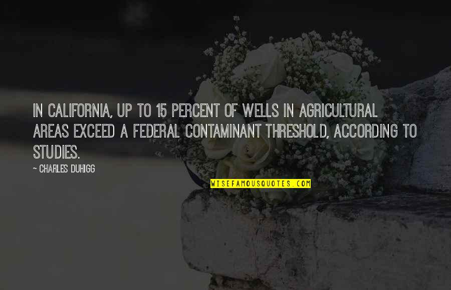 Tragistry Quotes By Charles Duhigg: In California, up to 15 percent of wells