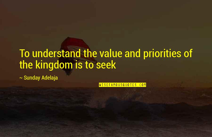 Tragoedia Quotes By Sunday Adelaja: To understand the value and priorities of the
