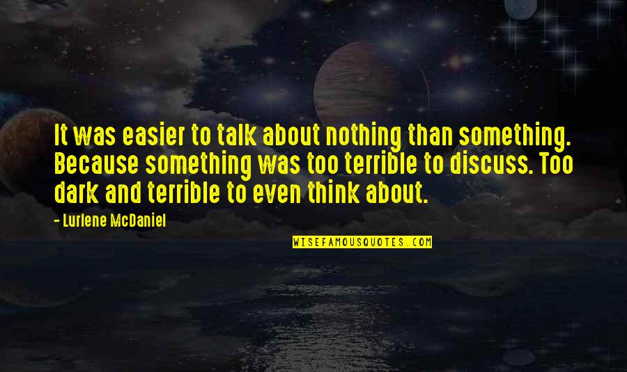 Trahant Family Quotes By Lurlene McDaniel: It was easier to talk about nothing than Trahant Family Quotes By Lurlene McDaniel: It was easier to talk about nothing than