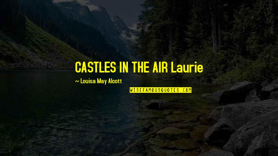 Trahedya Ng Quotes By Louisa May Alcott: CASTLES IN THE AIR Laurie