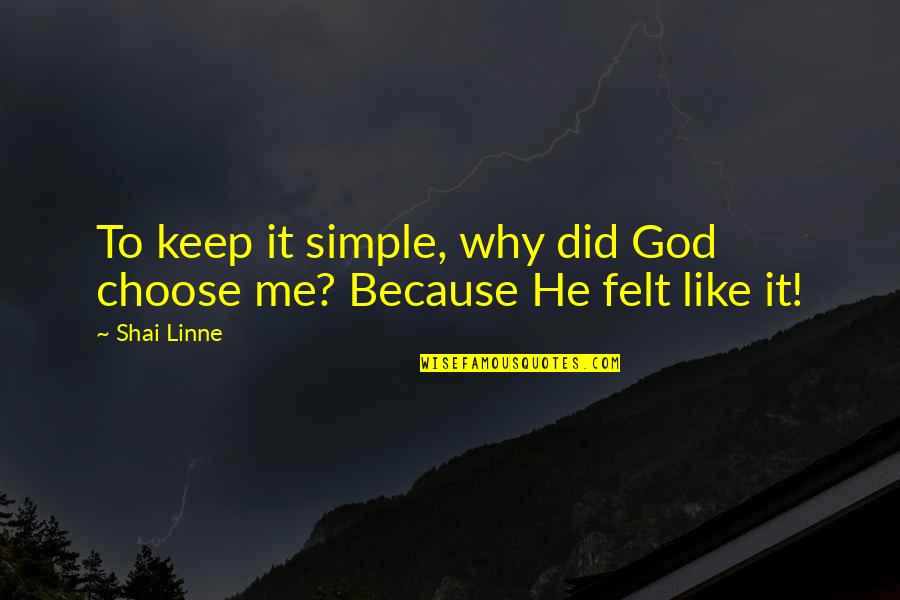 Traherne Flies Quotes By Shai Linne: To keep it simple, why did God choose