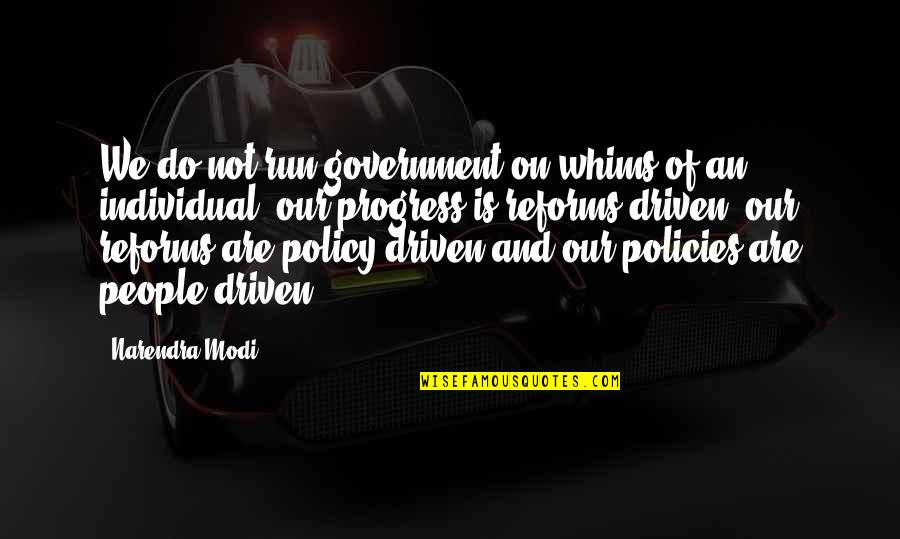 Trahison Amoureuse Quotes By Narendra Modi: We do not run government on whims of Trahison Amoureuse Quotes By Narendra Modi: We do not run government on whims of