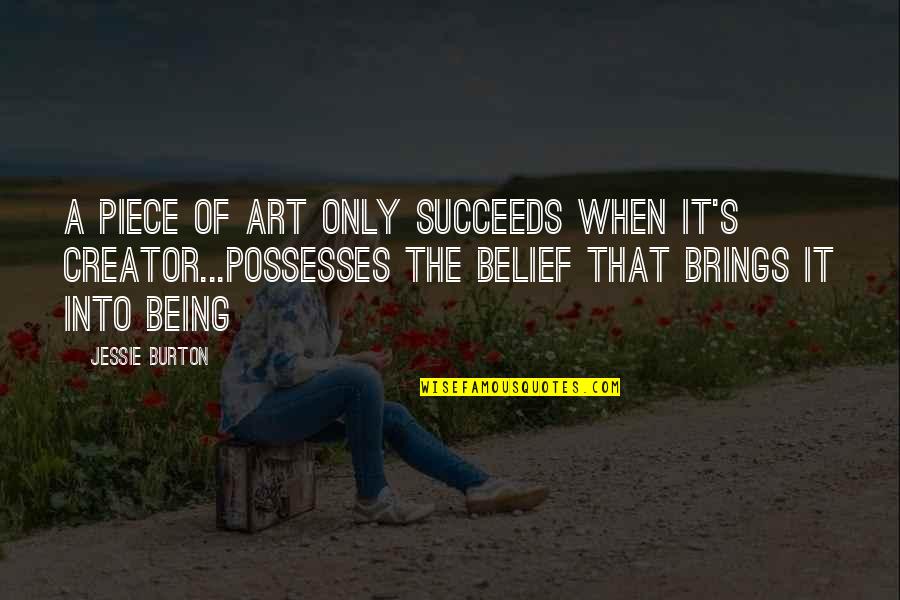Trahizon Quotes By Jessie Burton: A piece of art only succeeds when it's Trahizon Quotes By Jessie Burton: A piece of art only succeeds when it's