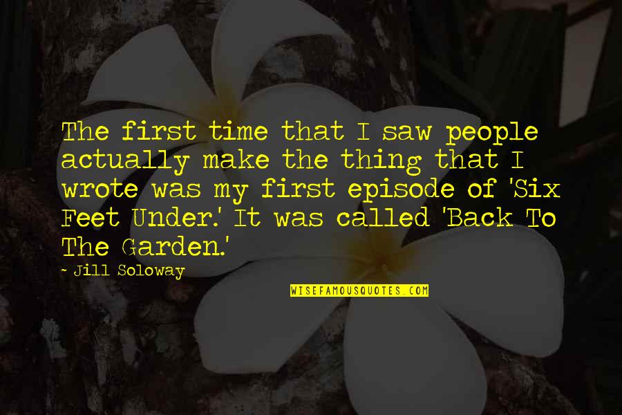 Traian Vuia Quotes By Jill Soloway: The first time that I saw people actually Traian Vuia Quotes By Jill Soloway: The first time that I saw people actually