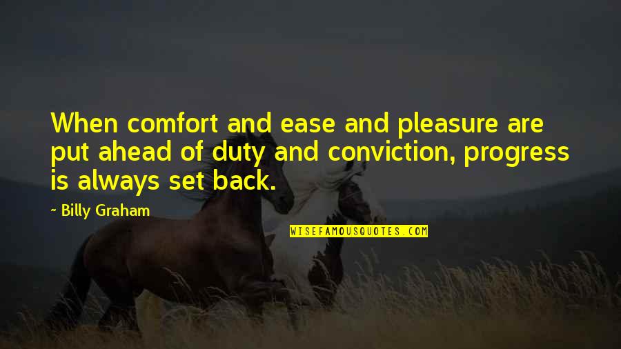 Traicionero Sinonimo Quotes By Billy Graham: When comfort and ease and pleasure are put Traicionero Sinonimo Quotes By Billy Graham: When comfort and ease and pleasure are put