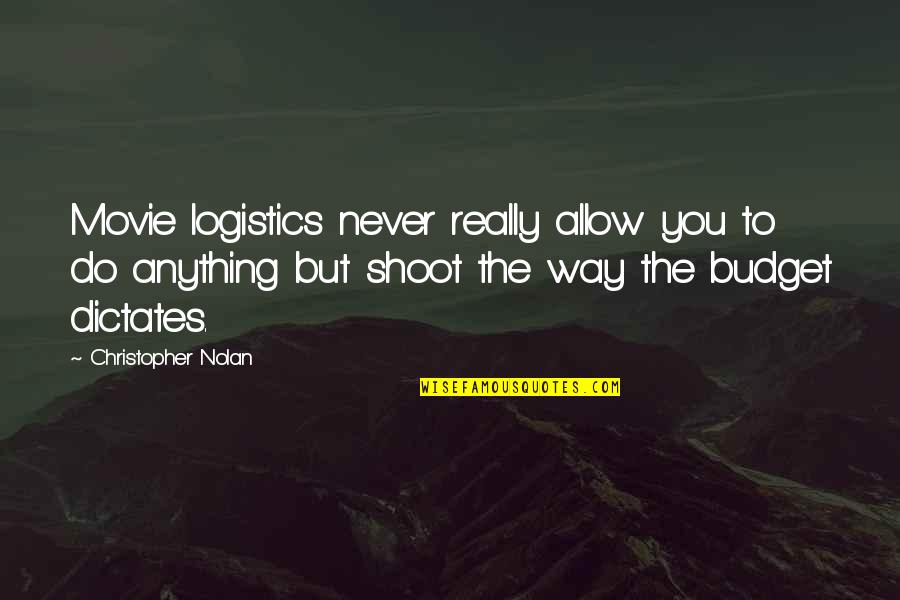 Traicionero Sinonimo Quotes By Christopher Nolan: Movie logistics never really allow you to do Traicionero Sinonimo Quotes By Christopher Nolan: Movie logistics never really allow you to do