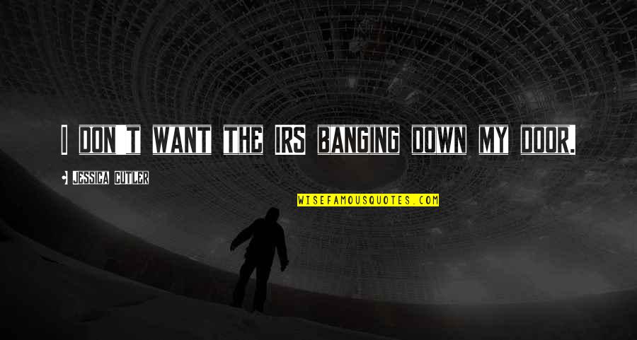 Traicionero Sinonimo Quotes By Jessica Cutler: I don't want the IRS banging down my Traicionero Sinonimo Quotes By Jessica Cutler: I don't want the IRS banging down my