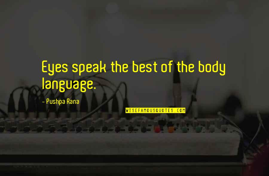 Traiciono Es Quotes By Pushpa Rana: Eyes speak the best of the body language. Traiciono Es Quotes By Pushpa Rana: Eyes speak the best of the body language.
