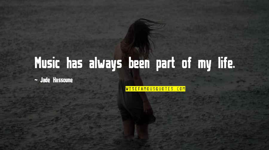 Traidora Cancion Quotes By Jade Hassoune: Music has always been part of my life. Traidora Cancion Quotes By Jade Hassoune: Music has always been part of my life.