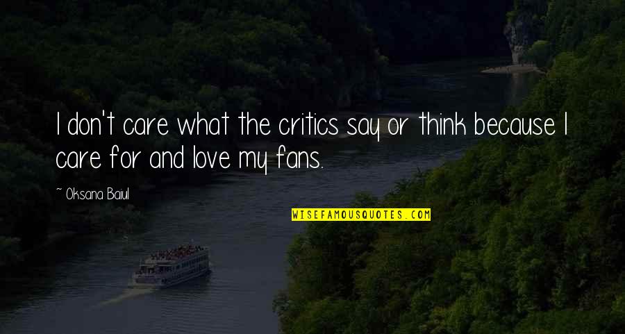 Traidora Cancion Quotes By Oksana Baiul: I don't care what the critics say or