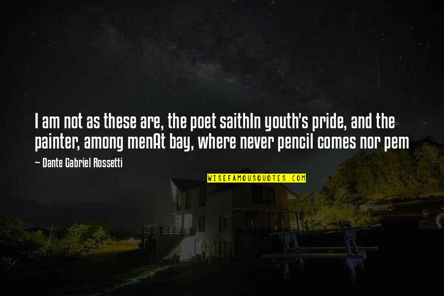 Traidores Letra Quotes By Dante Gabriel Rossetti: I am not as these are, the poet Traidores Letra Quotes By Dante Gabriel Rossetti: I am not as these are, the poet