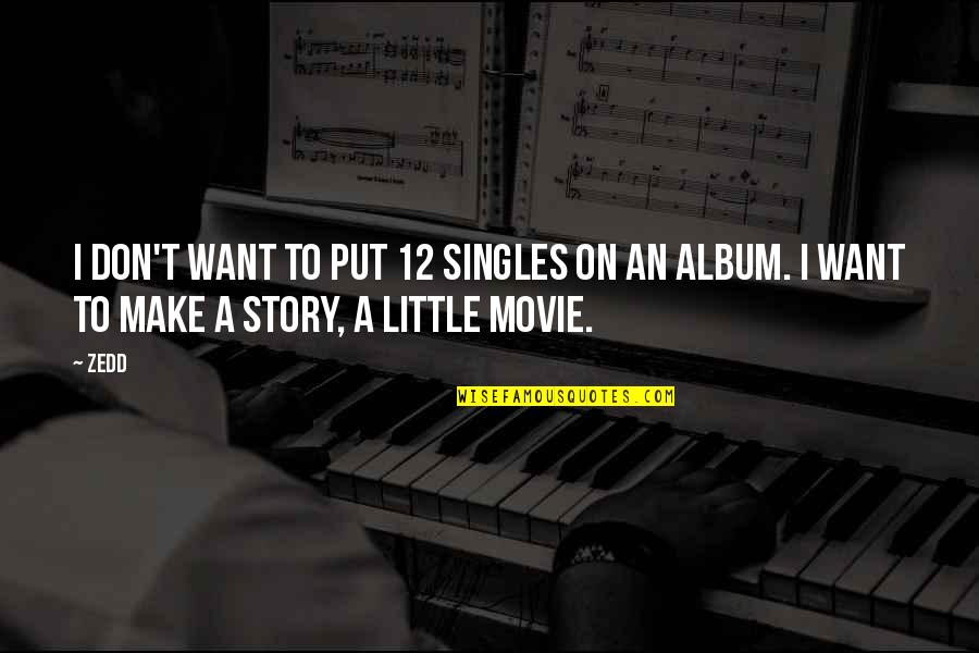 Traieste Clipa Quotes By Zedd: I don't want to put 12 singles on