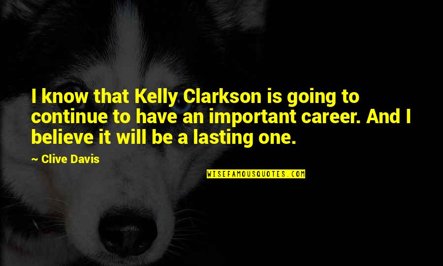 Trail Horses Quotes By Clive Davis: I know that Kelly Clarkson is going to