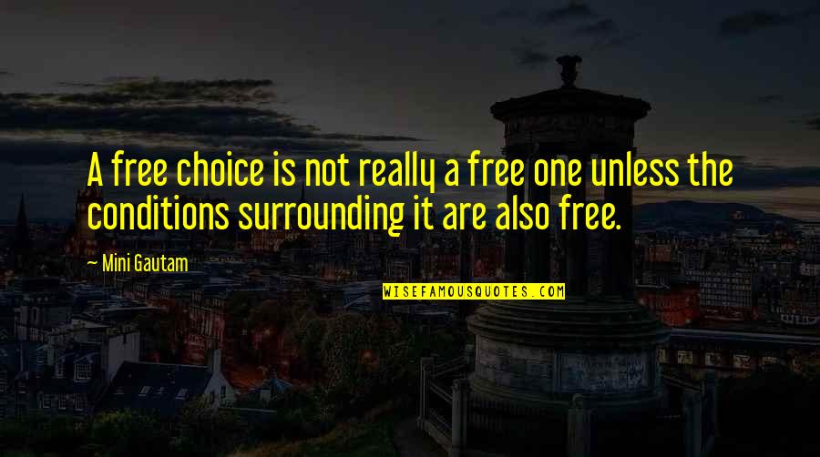Trail Mix Favor Quotes By Mini Gautam: A free choice is not really a free Trail Mix Favor Quotes By Mini Gautam: A free choice is not really a free