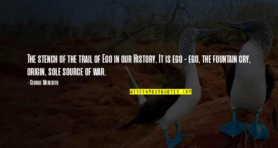 Trail Quotes By George Meredith: The stench of the trail of Ego in Trail Quotes By George Meredith: The stench of the trail of Ego in