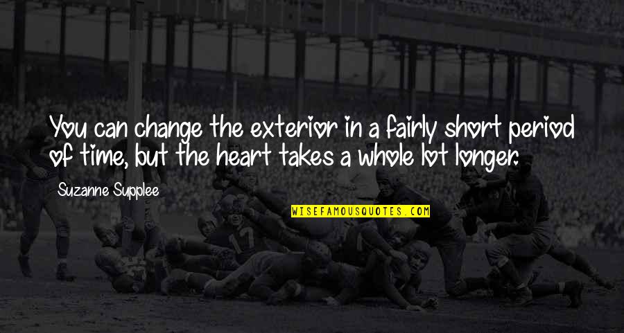 Trail Riding Quotes By Suzanne Supplee: You can change the exterior in a fairly Trail Riding Quotes By Suzanne Supplee: You can change the exterior in a fairly