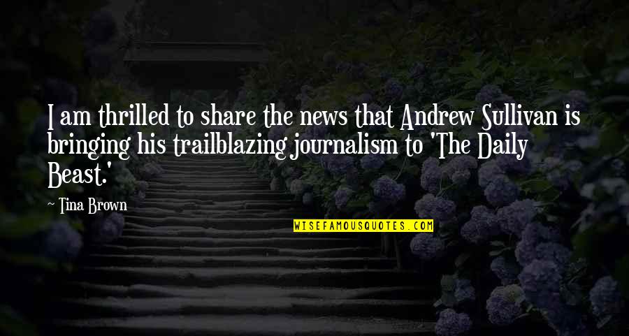 Trailblazing Quotes By Tina Brown: I am thrilled to share the news that Trailblazing Quotes By Tina Brown: I am thrilled to share the news that