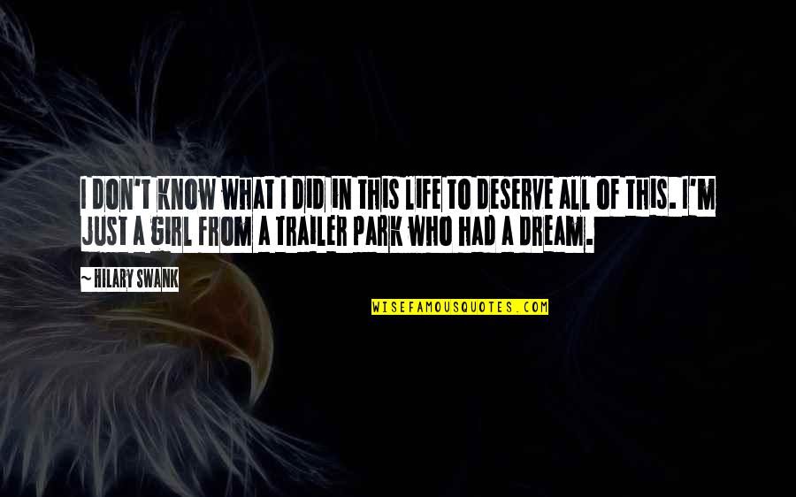 Trailer'em Quotes By Hilary Swank: I don't know what I did in this Trailer'em Quotes By Hilary Swank: I don't know what I did in this