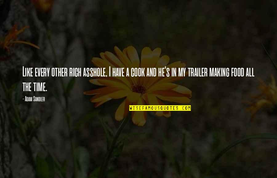 Trailers Quotes By Adam Sandler: Like every other rich asshole, I have a