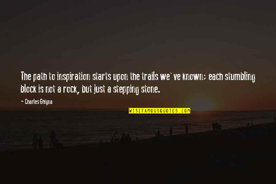 Trails Quotes By Charles Ghigna: The path to inspiration starts upon the trails Trails Quotes By Charles Ghigna: The path to inspiration starts upon the trails