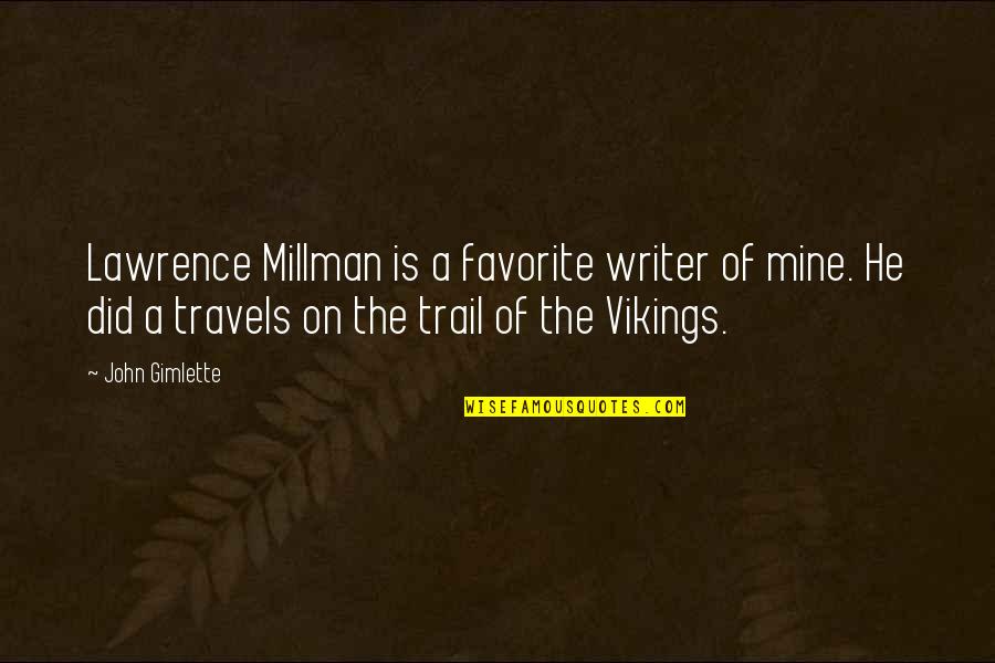 Trails Quotes By John Gimlette: Lawrence Millman is a favorite writer of mine. Trails Quotes By John Gimlette: Lawrence Millman is a favorite writer of mine.