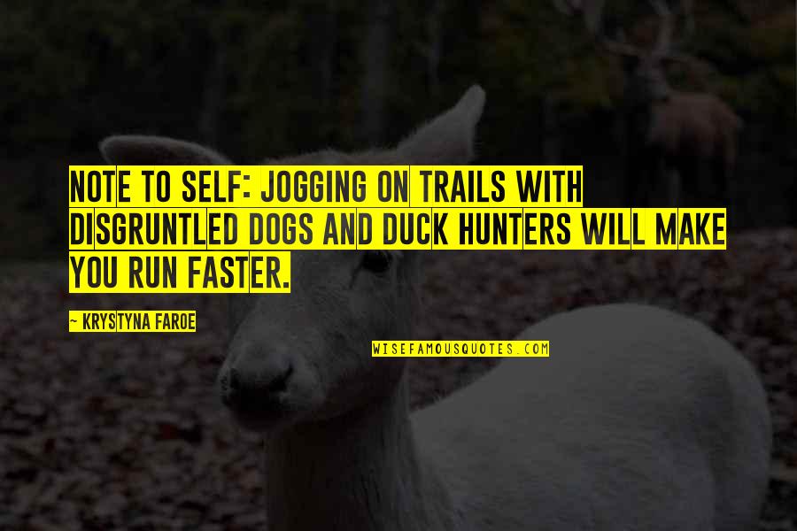 Trails Quotes By Krystyna Faroe: Note to self: jogging on trails with disgruntled Trails Quotes By Krystyna Faroe: Note to self: jogging on trails with disgruntled