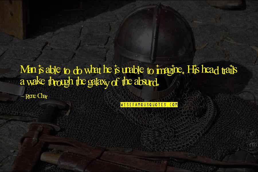 Trails Quotes By Rene Char: Man is able to do what he is Trails Quotes By Rene Char: Man is able to do what he is