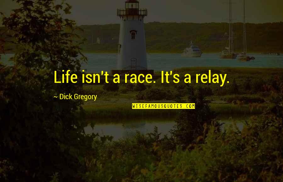 Trailsman 22 Quotes By Dick Gregory: Life isn't a race. It's a relay. Trailsman 22 Quotes By Dick Gregory: Life isn't a race. It's a relay.