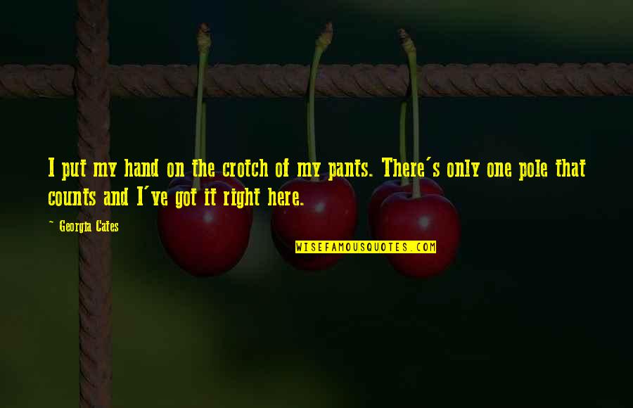 Trailsman Quotes By Georgia Cates: I put my hand on the crotch of Trailsman Quotes By Georgia Cates: I put my hand on the crotch of