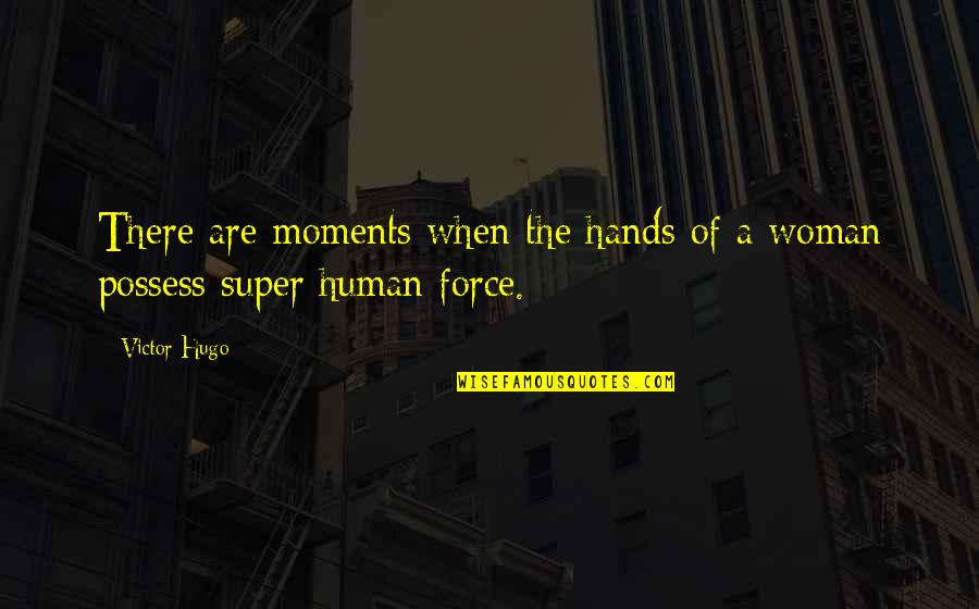 Trailsman Quotes By Victor Hugo: There are moments when the hands of a