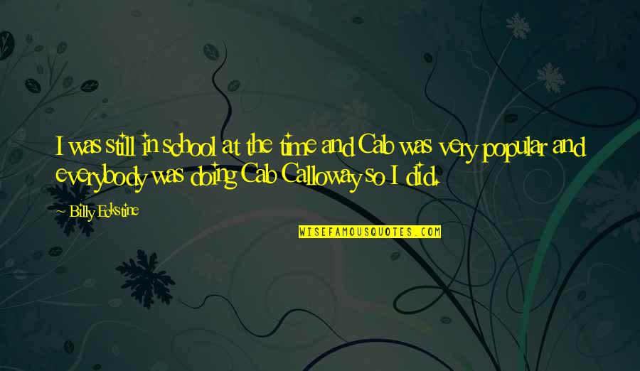 Train As You Fight Quotes By Billy Eckstine: I was still in school at the time Train As You Fight Quotes By Billy Eckstine: I was still in school at the time
