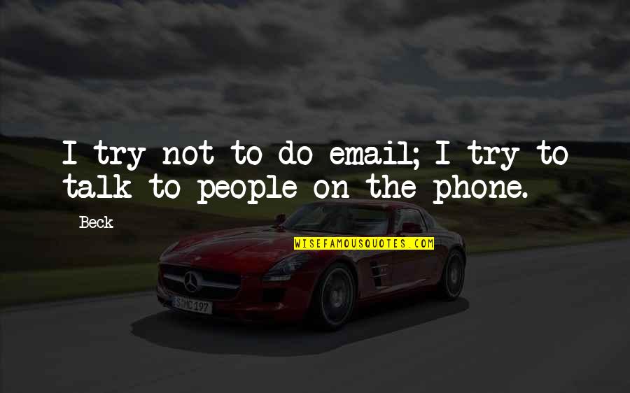 Train Delays Quotes By Beck: I try not to do email; I try