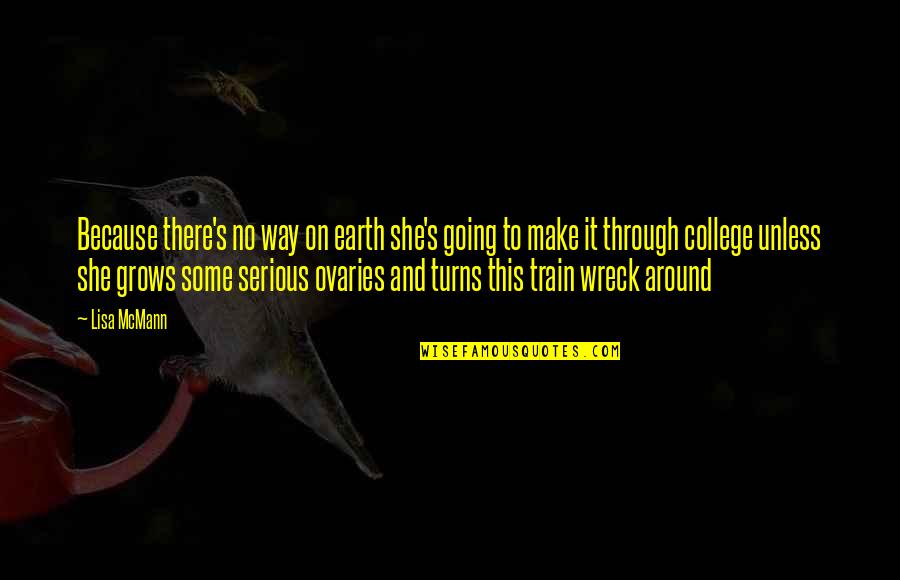 Train Funny Quotes By Lisa McMann: Because there's no way on earth she's going Train Funny Quotes By Lisa McMann: Because there's no way on earth she's going