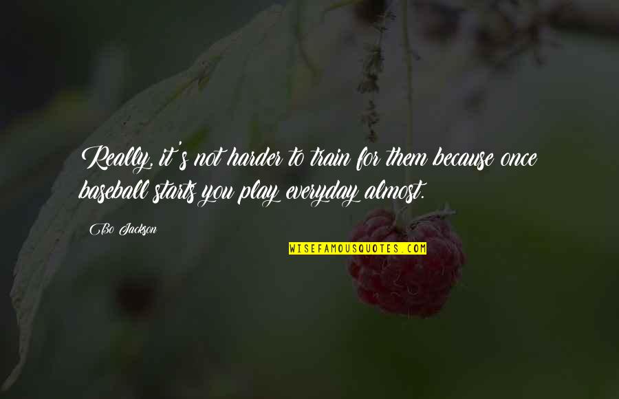 Train Harder Quotes By Bo Jackson: Really, it's not harder to train for them Train Harder Quotes By Bo Jackson: Really, it's not harder to train for them