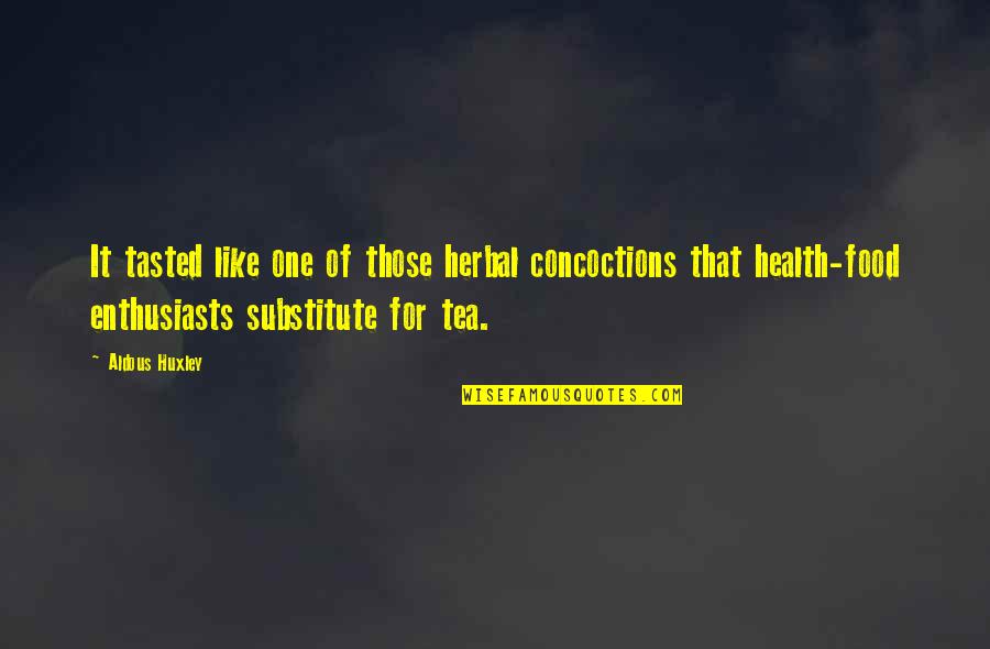 Train Lines Quotes By Aldous Huxley: It tasted like one of those herbal concoctions Train Lines Quotes By Aldous Huxley: It tasted like one of those herbal concoctions
