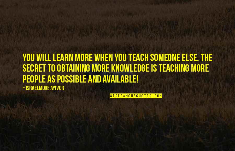 Train Of Thought Quotes By Israelmore Ayivor: You will learn more when you teach someone