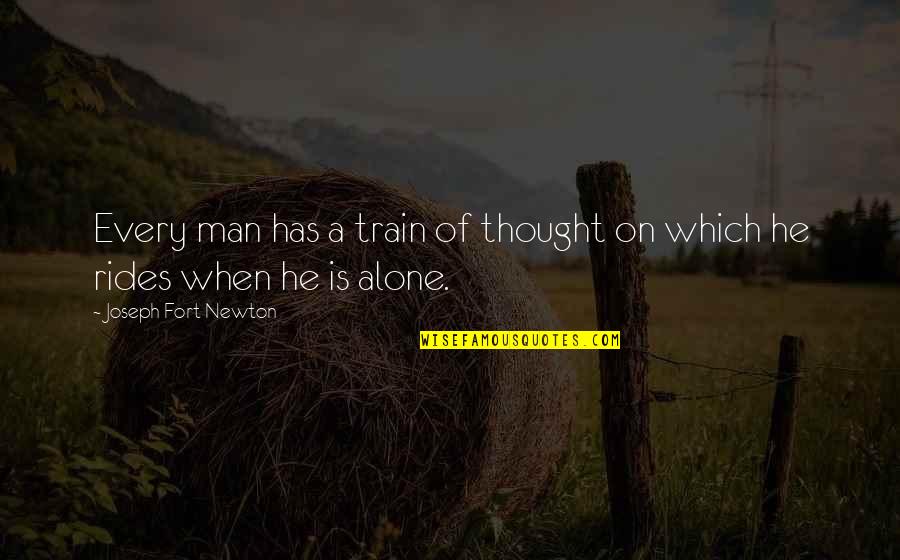 Train Of Thought Quotes By Joseph Fort Newton: Every man has a train of thought on Train Of Thought Quotes By Joseph Fort Newton: Every man has a train of thought on