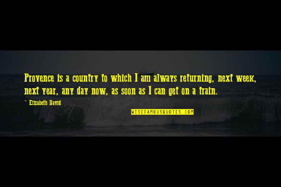 Train Quotes By Elizabeth David: Provence is a country to which I am Train Quotes By Elizabeth David: Provence is a country to which I am