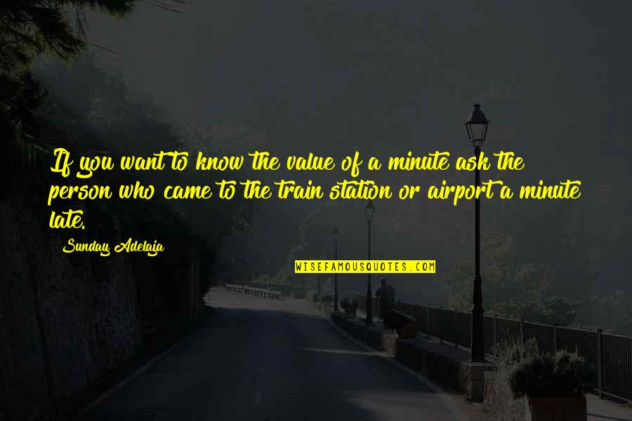 Train Station Quotes By Sunday Adelaja: If you want to know the value of