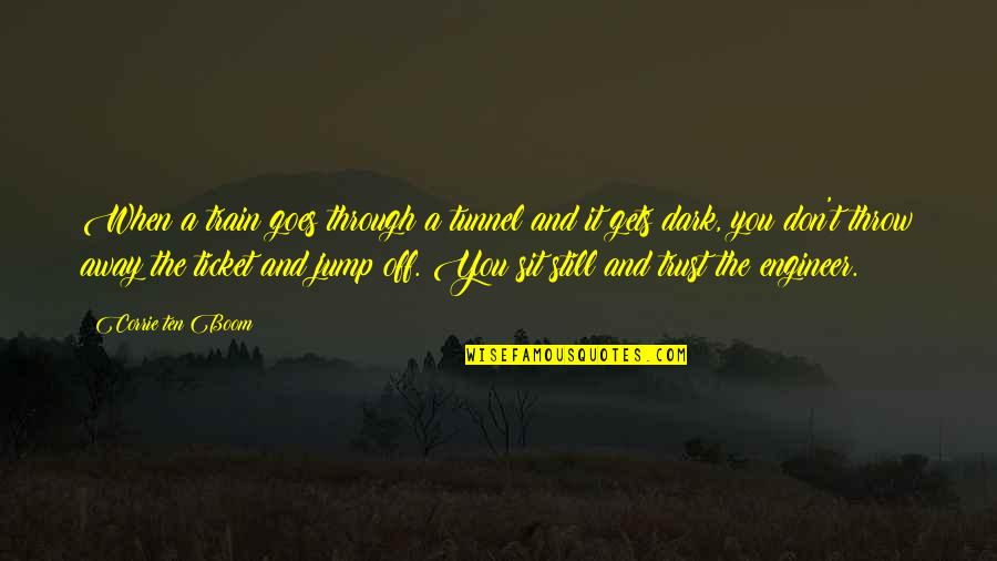 Train Tunnel Quotes By Corrie Ten Boom: When a train goes through a tunnel and