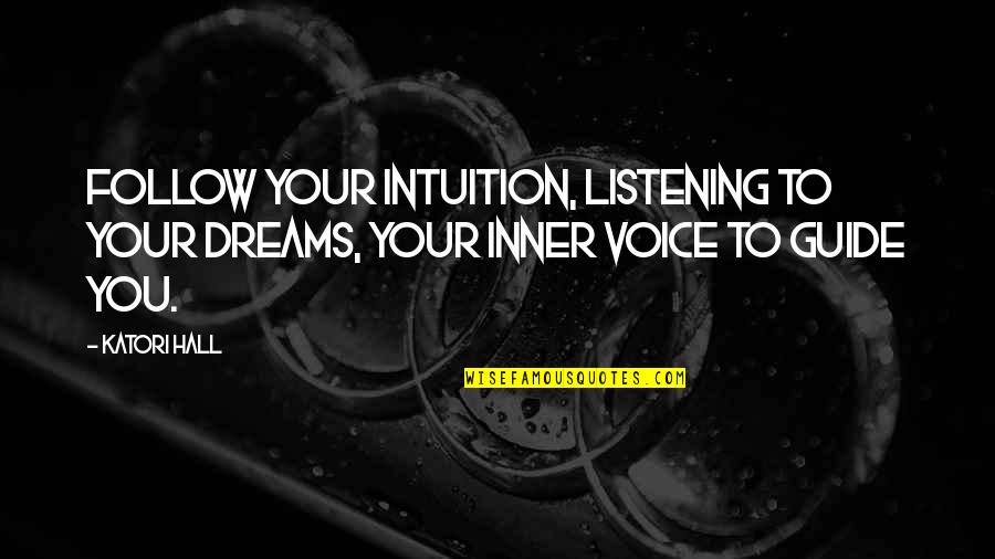 Train Wrecks 2020 Quotes By Katori Hall: Follow your intuition, listening to your dreams, your