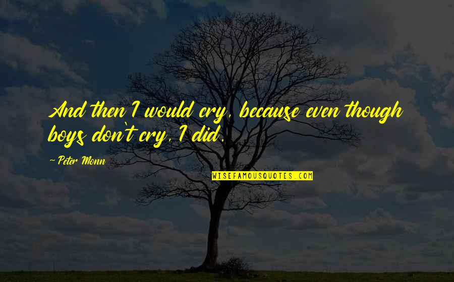 Train Your Child Quotes By Peter Monn: And then I would cry, because even though