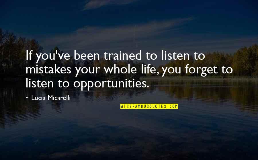 Trained Quotes By Lucia Micarelli: If you've been trained to listen to mistakes