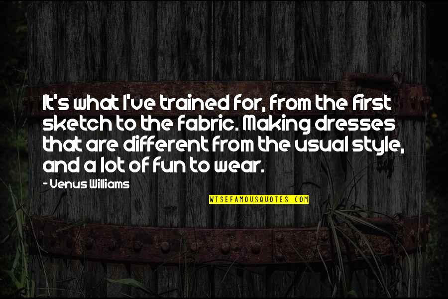 Trained Quotes By Venus Williams: It's what I've trained for, from the first