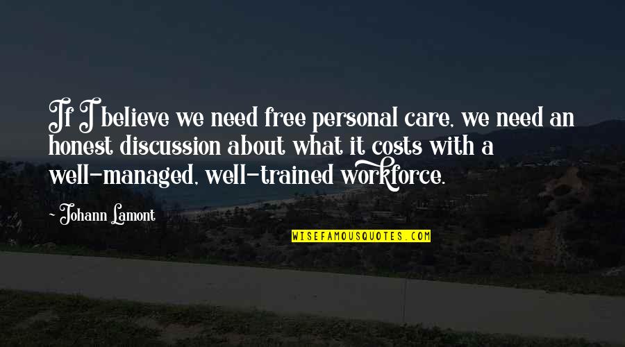 Trained Workforce Quotes By Johann Lamont: If I believe we need free personal care,