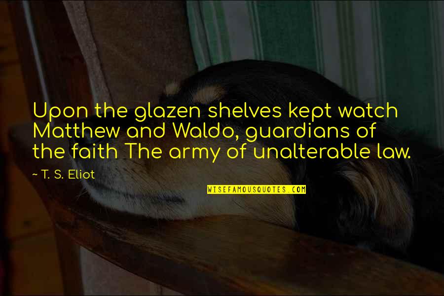 Trainee Accountant Quotes By T. S. Eliot: Upon the glazen shelves kept watch Matthew and