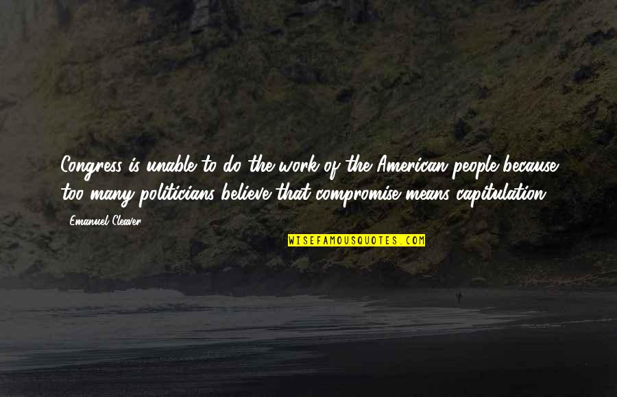Trainer Appreciation Quotes By Emanuel Cleaver: Congress is unable to do the work of
